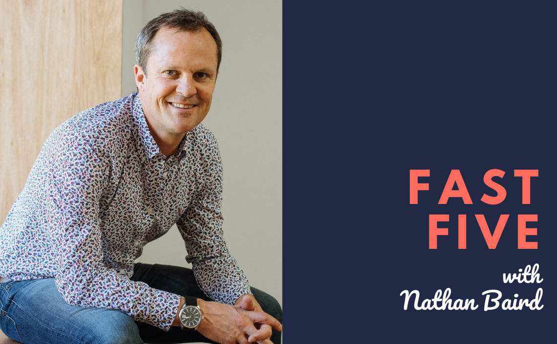 Fast Five with Nathan Baird